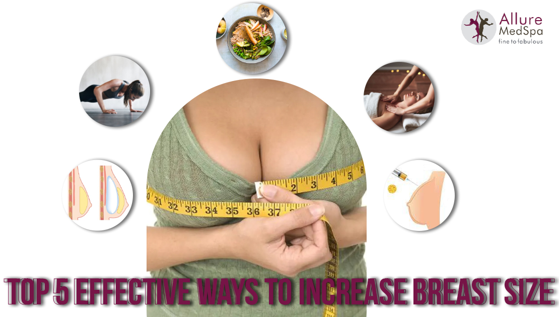 How to Increase Your Breast Size: Find Top Five Effective Ways