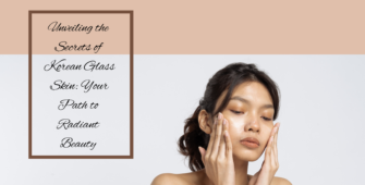 Unveiling the Secrets of Korean Glass Skin Path to radint beauty