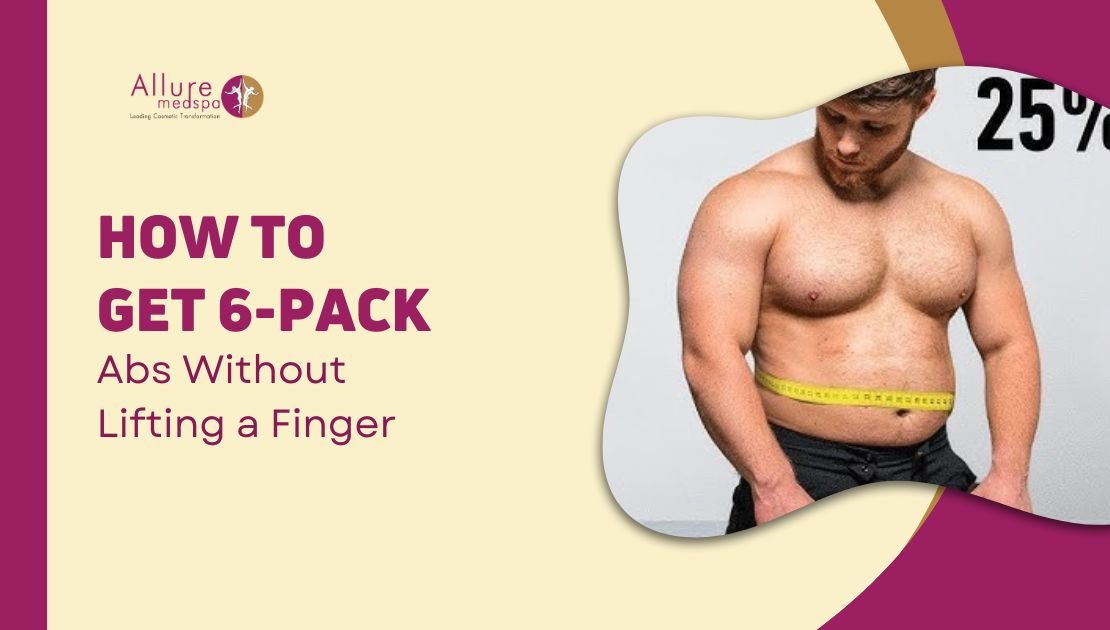 How to Get 6-Pack Abs Without Lifting a Finger