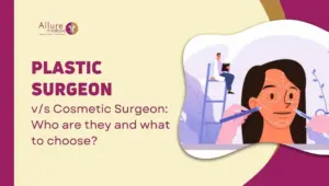 Plastic Surgeon vs Cosmetic Surgeon Who are they and what to choose