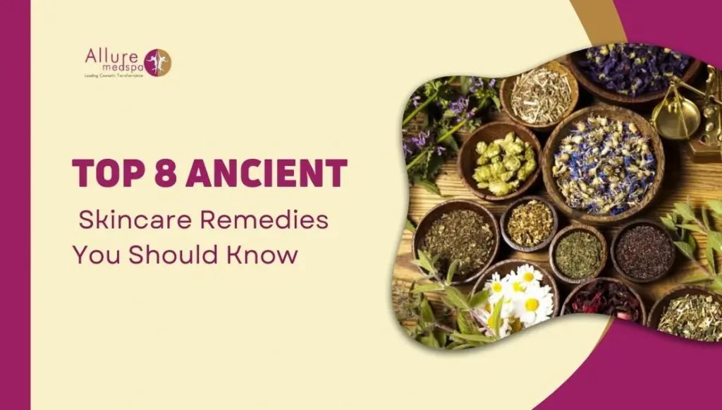 Top 8 Ancient Skincare Remedies You Should Know