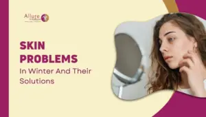 Skin Problems In Winter And Their Solutions