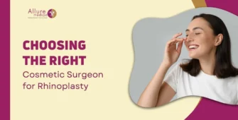 Choosing the Right Cosmetic Surgeon for Rhinoplasty