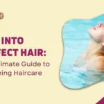 Dive into Perfect Hair The Ultimate Guide to Swimming Haircare