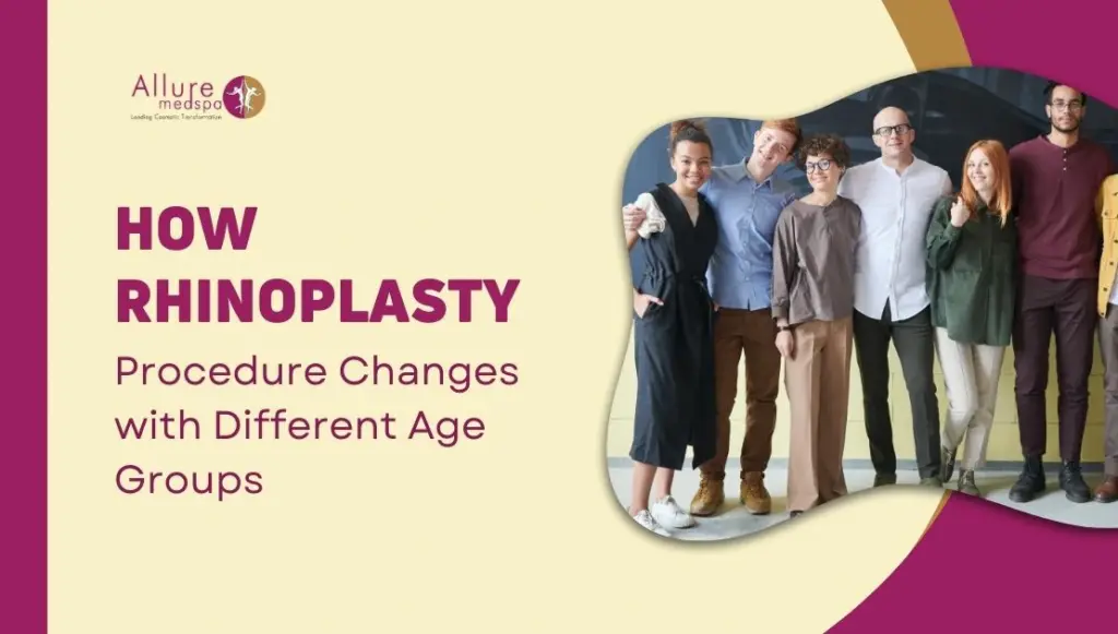 How Rhinoplasty Procedure Changes with Different Age Groups