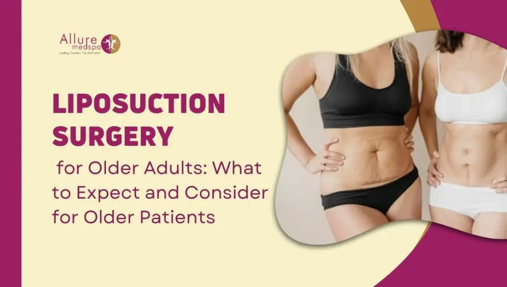 Liposuction for Older Adults: What to Expect & Key Considerations