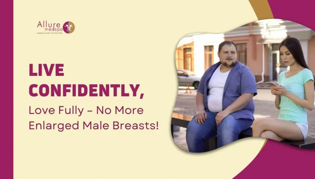 Don’t Let Enlarged Male Breasts Come Between You and a Happy Family Life