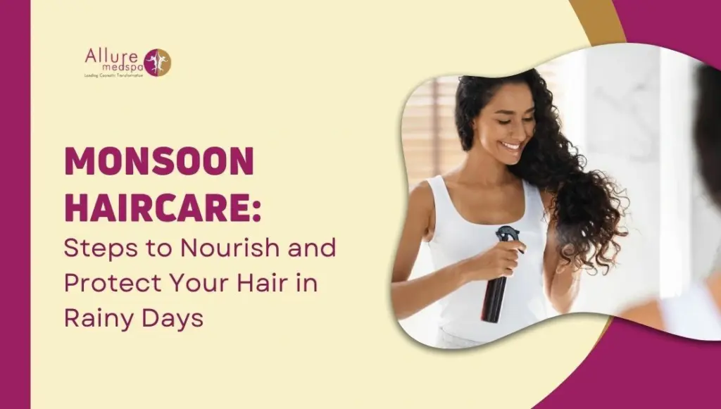 Monsoon Haircare: Steps to Nourish and Protect Your Hair in Rainy Days