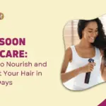 Monsoon Haircare Steps to Nourish and Protect Your Hair in Rainy Days