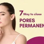 7 way To Close Pores Permanently