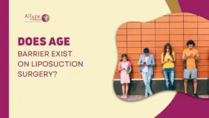 DOES AGE BARRIER EXIST ON LIPOSUCTION SURGERY