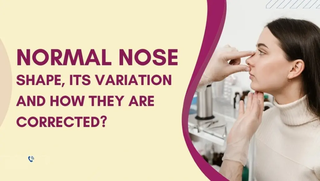 Normal Nose Shape, Its Variation and How They Are Corrected?