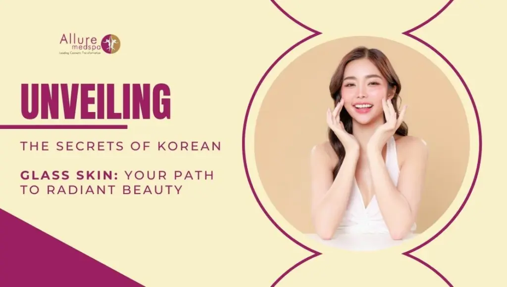 Unveiling the Secrets of Korean Glass Skin: Your Path to Radiant Beauty