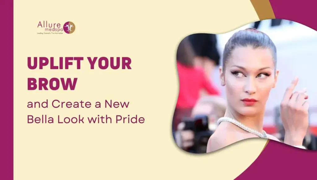 Uplift Your Brow and Create a New Bella Look with Pride