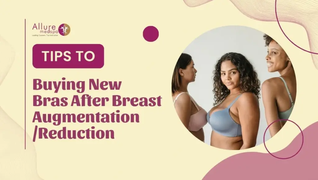 Tips to Buying New Bras After Breast Augmentation/Reduction