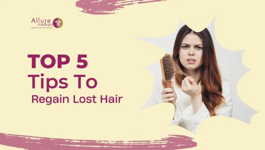 Top 5 Tips To Regain Lost Hair