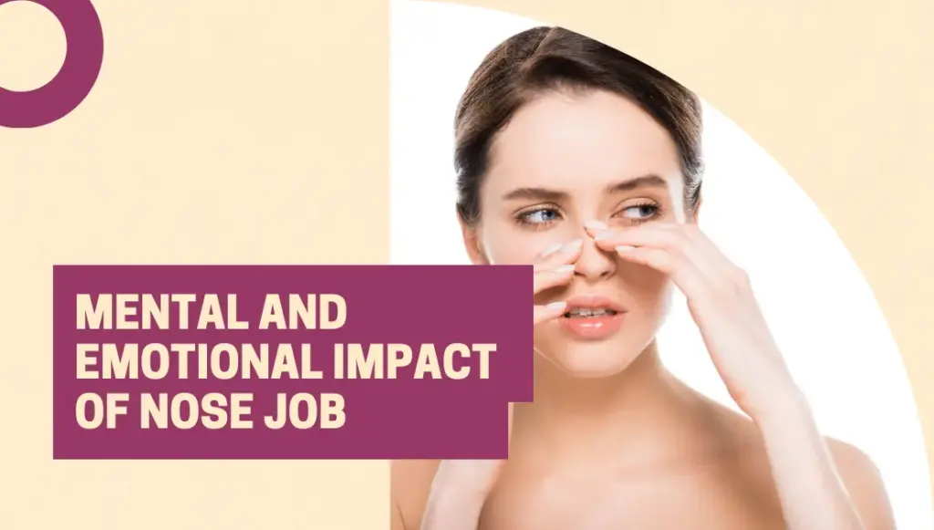 Emotional and psychological effects of nose job surgery