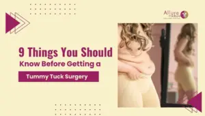 9 Things You Should Know Before Getting a Tummy Tuck Surgery