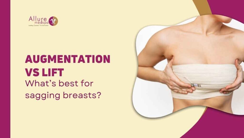 Breast Augmentation vs Breast Lift