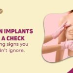 Signs Your Breast Implants Need Attention 1 Signs Your Breast Implants Need Attention — And When to See an Expert