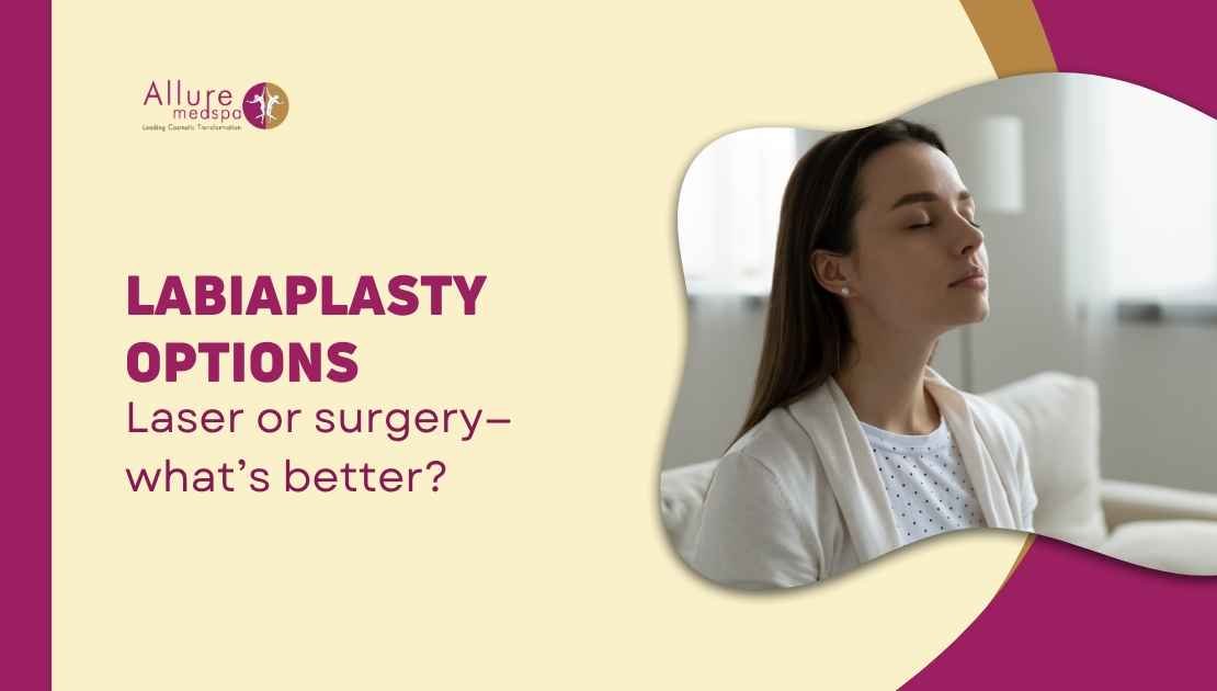 Surgical vs. Laser Labiaplasty Which One Is Right for You