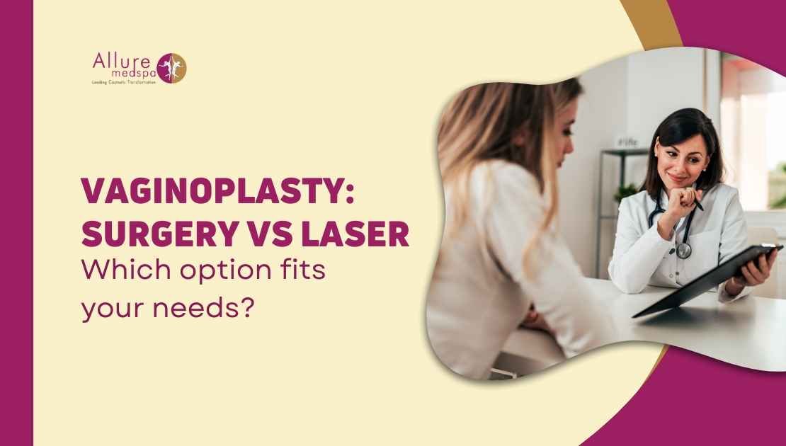 Surgical vs. Laser Vaginoplasty Which One Is Right for You