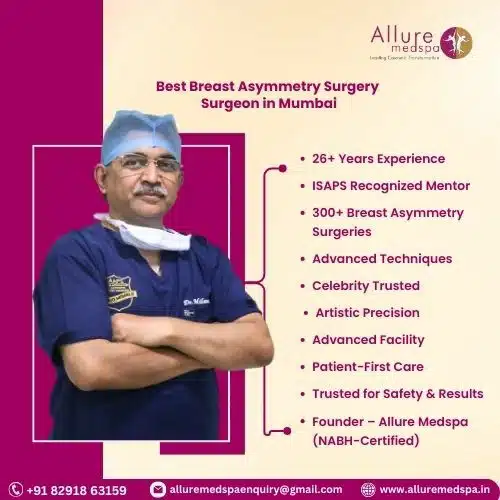Why Choose Milan Doshi for Breast Asymmetry Surgery in Mumbai, India