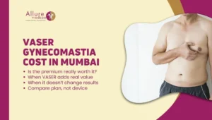 VASER GYNECOMASTIA COST IN MUMBAI